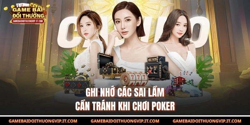 Ghi nhớ các sai lầm cần tránh khi chơi poker