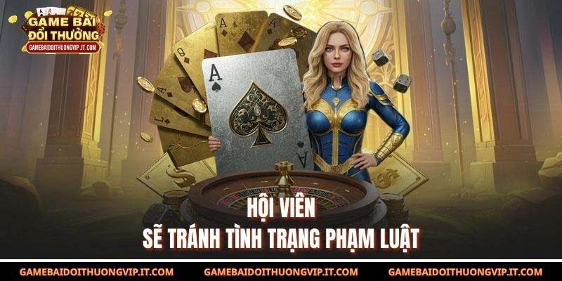 Hội viên sẽ tránh tình trạng phạm luật