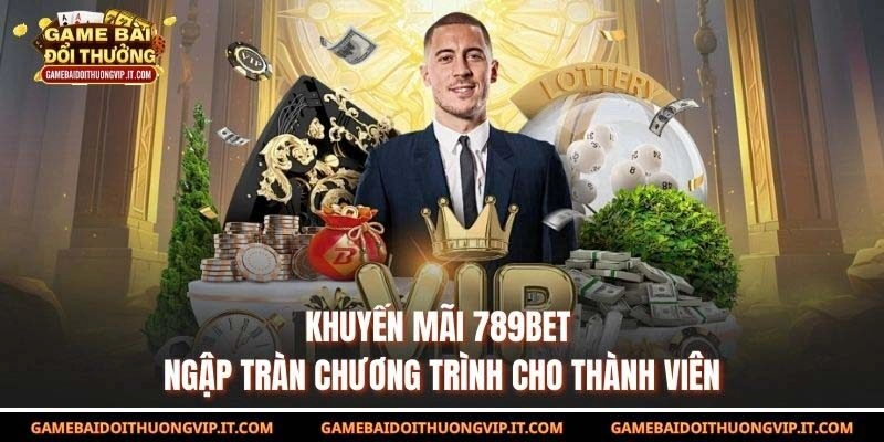Khuyến Mãi 789bet – Ngập Tràn Chương Trình Cho Thành Viên