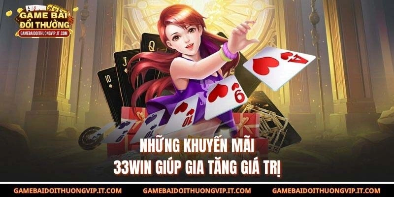 Những khuyến mãi 33WIN giúp gia tăng giá trị