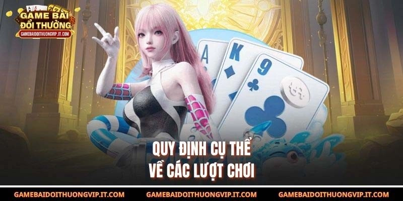 Quy định cụ thể về các lượt chơi