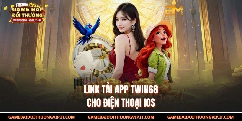 Link tải app Twin68 cho điện thoại iOS